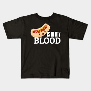 Hot Dog is in my blood Kids T-Shirt